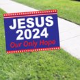 thumbnail image 2 of Jesus 2024 Our Only Hope Vote For President Coroplast Yard Sign With H Stake (18x24)Single-Sided, 2 of 2
