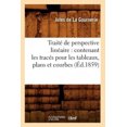 thumbnail image 1 of Traite de Perspective Lineaire: Contenant Les Traces Pour Les Tableaux, Plans Et Courbes (Ed.1859) (Arts) [French], 1 of 1
