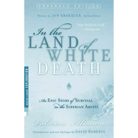 Pre-Owned In the Land of White Death: An Epic Story of Survival in the Siberian Arctic (Paperback 9780679783619) by Valerian Albanov, David Roberts, Jon Krakauer