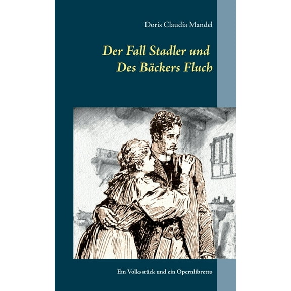 Der Fall Stadler und Des Bäckers Fluch : Ein Volksstück und ein Opernlibretto (Paperback)
