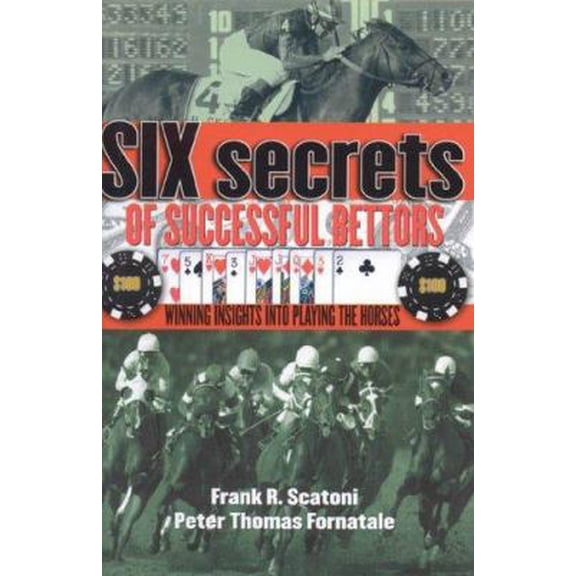 Pre-Owned Six Secrets of Successful Bettors: Winning Insights Into Playing the Horses (Hardcover) 1932910964 9781932910964