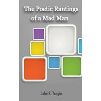 The Poetic Rantings Of A MAD MAN, (Hardcover)