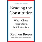 Reading the Constitution: Why I Chose Pragmatism, Not Textualism, (Hardcover)