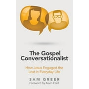 The Gospel Conversationalist : How Jesus Engaged the Lost in Everyday Life (Paperback)