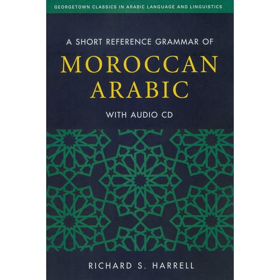 Georgetown Classics in Arabic Languages  A Short Reference Grammar of Moroccan Arabic, (Paperback)