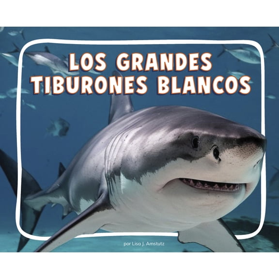 Knowledge Builders: Animales del OcÃ©ano Los Grandes Tiburones Blancos (Great White Sharks), (Paperback)