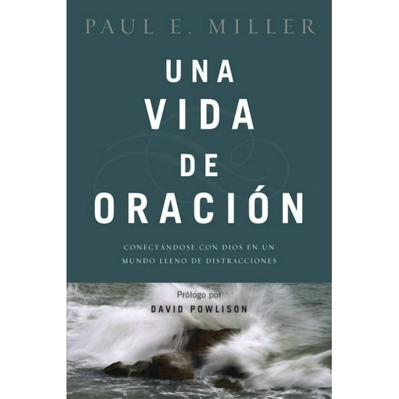 Una Vida de OraciÃ³n: ConectÃ¡ndose Con Dios En Un Mundo Lleno de Distracciones, (Paperback)