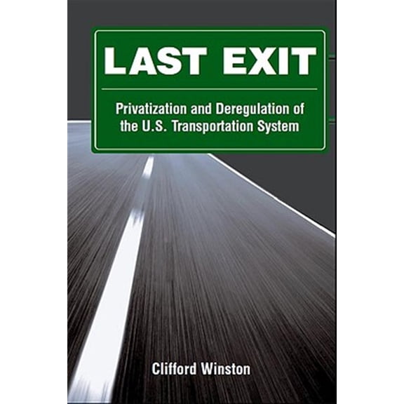 Pre-Owned Last Exit: Privatization and Deregulation of the U.S. Transportation System Paperback