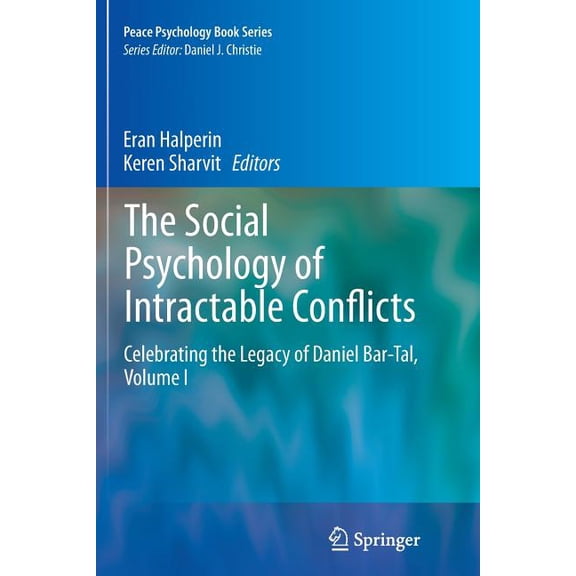 Peace Psychology Book The Social Psychology of Intractable Conflicts: Celebrating the Legacy of Daniel Bar-Tal, Volume I, Book 27, (Paperback)