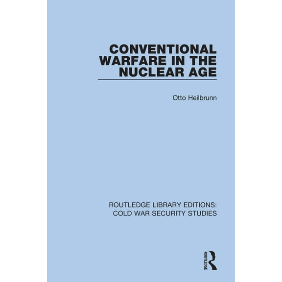 Routledge Library Editions: Cold War Sec Conventional Warfare in the Nuclear Age, Book 17, (Hardcover)