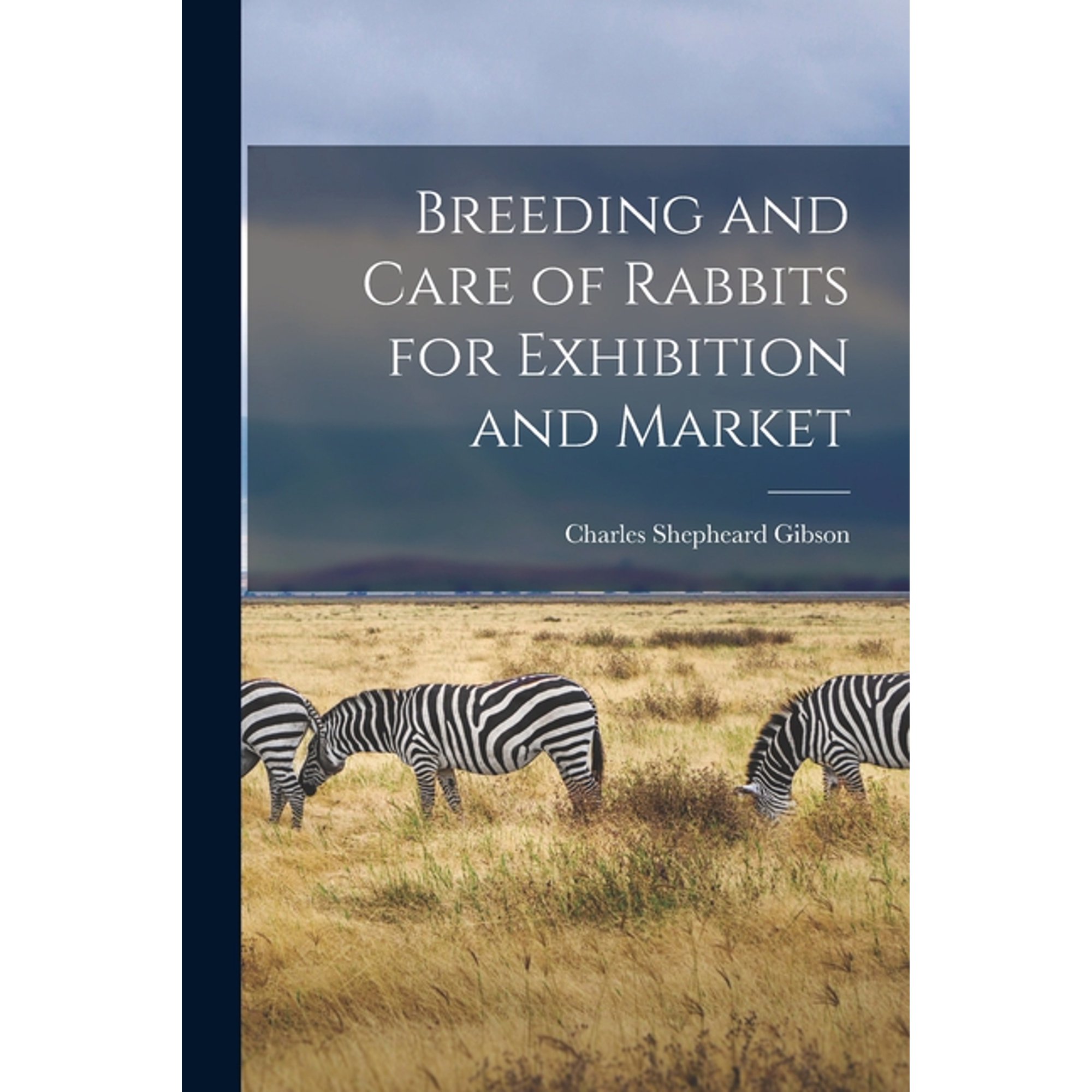 Breeding and Care of Rabbits for Exhibition and Market (Paperback)