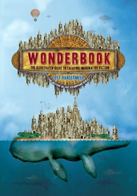 Wonderbook The Illustrated Guide To Creating Imaginative Fiction