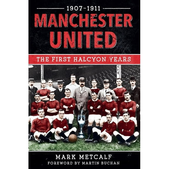 Manchester United 1907-11 : The First Halcyon Years (Paperback)