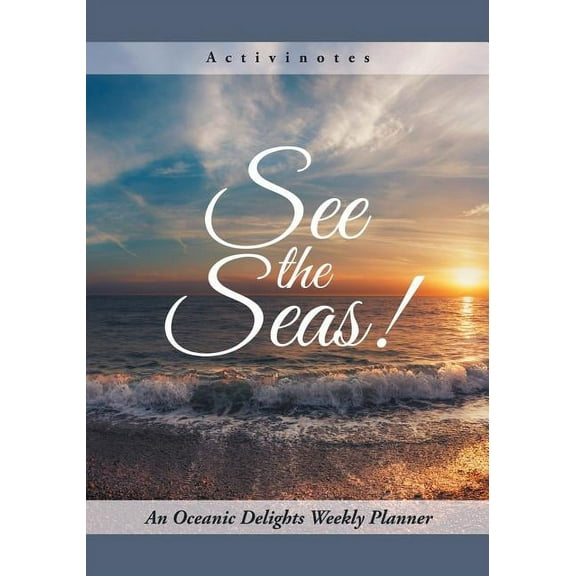 See the Seas! An Oceanic Delights Weekly Planner (Paperback)