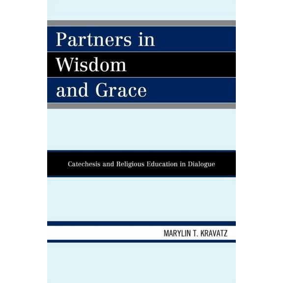 Partners in Wisdom and Grace: Catechesis and Religious Education in Dialogue, (Paperback)