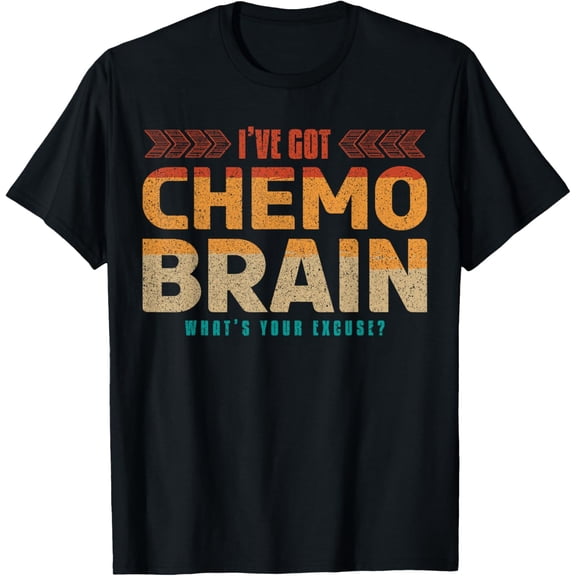 Exquisite and comfortable-I've Got Chemo Brain What's Your Excuse Brain Cancer Fighter T-Shirt
