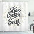 thumbnail image 1 of Here Comes the Sun Shower Curtain, Bold and Cursive Texting with Sunrays Streaks Seasonal Phrases, Fabric Bathroom Set with Hooks, 69W X 75L Inches Long, Charcoal Grey Ecru, by Ambesonne, 1 of 3