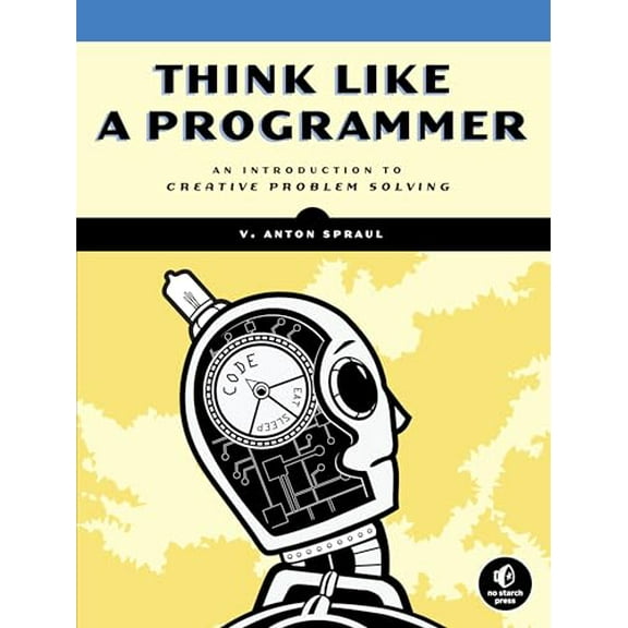 Pre-Owned Think Like a Programmer: An Introduction to Creative Problem Solving (Paperback) 1593274246 9781593274245