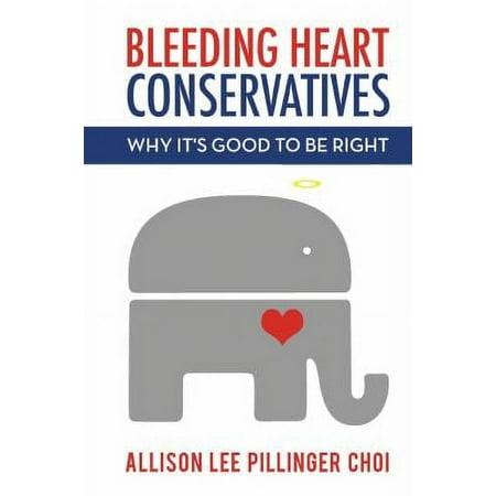 Bleeding Heart Conservatives : Why It's Good to Be Right, Used [Paperback]