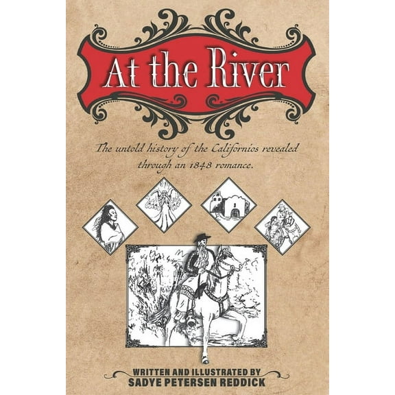 At the River: An untold history of the Californios revealed through an 1848 romance, (Paperback)