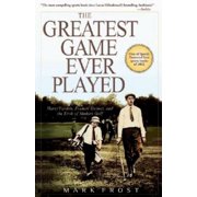 The Greatest Game Ever Played: Harry Vardon, Francis Ouimet, and the Birth of Modern Golf, (Paperback)