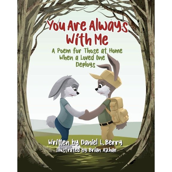 You Are Always With Me: A Poem for Those at Home When a Loved One Deploys, (Paperback)