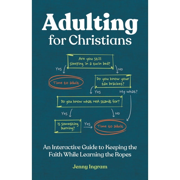 Adulting for Christians: An Interactive Guide to Keeping the Faith While Learning the Ropes, (Paperback)