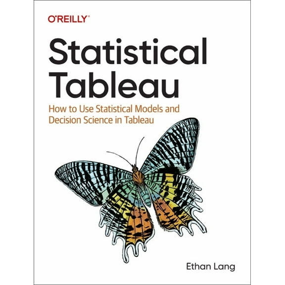Statistical Tableau: How to Use Statistical Models and Decision Science in Tableau, (Paperback)