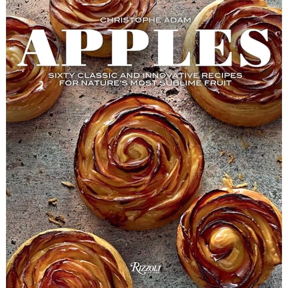 Pre-Owned Apples: Sixty Classic and Innovative Recipes for Nature's Most Sublime Fruit (Hardcover) 0847862208 9780847862207