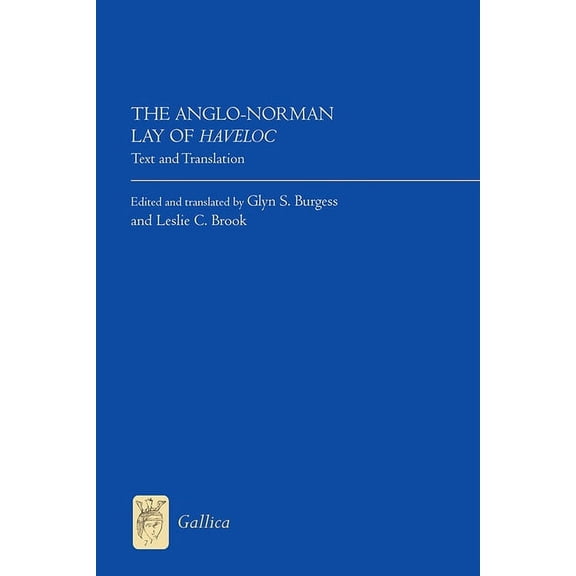 Gallica The Anglo-Norman Lay of Haveloc: Text and Translation, Book 37, (Hardcover)