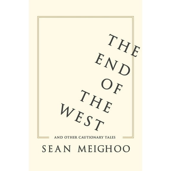 The End of the West and Other Cautionary Tales, (Paperback)