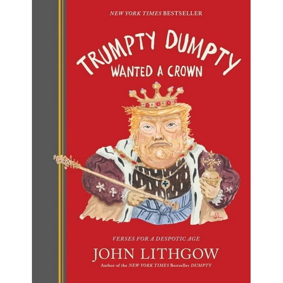 Trumpty Dumpty Wanted a Crown: Verses for a Despotic Age, (Hardcover)