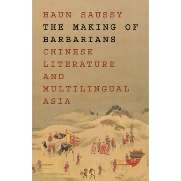 Translation/Transnation The Making of Barbarians: Chinese Literature and Multilingual Asia, Book 58, (Hardcover)