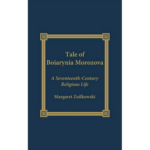 The Tale of Boiarynia Morozova: A Seventeenth-Century Religious Life, (Hardcover)