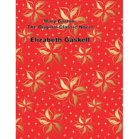 - Mary Barton, The Original Classic Novel - eBook