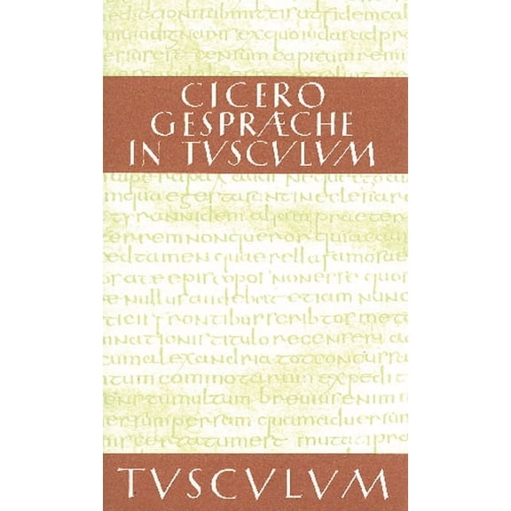 Sammlung Tusculum GesprÃ¤che in Tusculum / Tusculanae disputationes, (Hardcover)