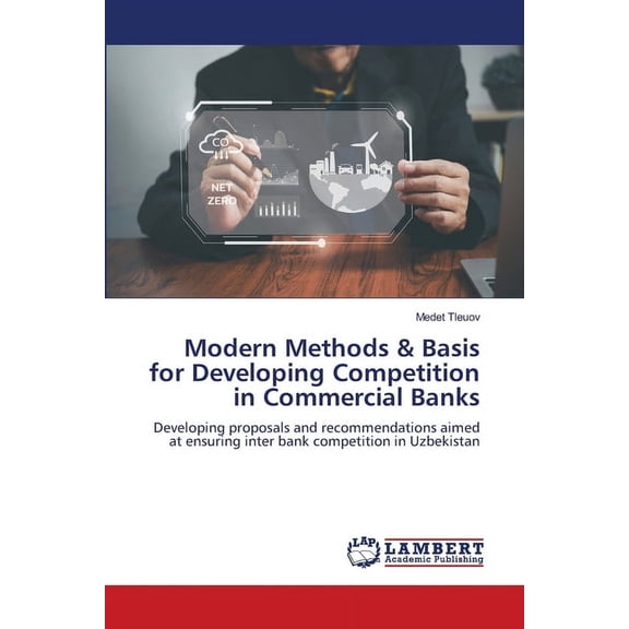 Modern Methods & Basis for Developing Competition in Commercial Banks, (Paperback)