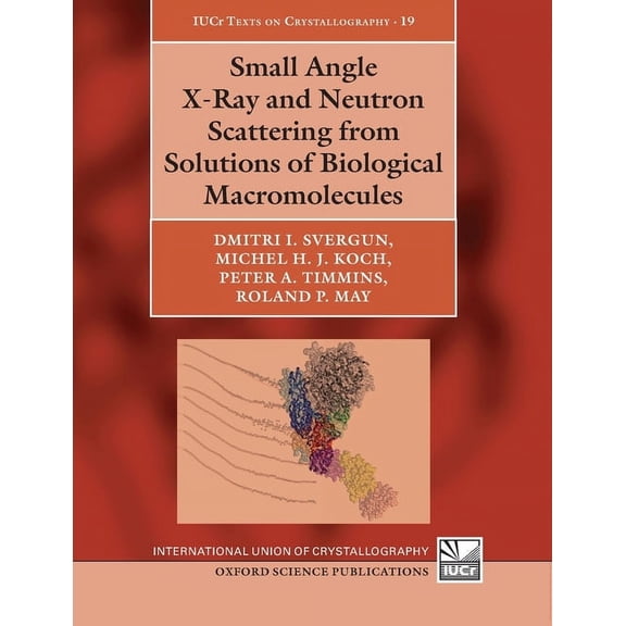 Small Angle X-Ray and Neutron Scattering from Solutions of Biological Macromolecules, (Paperback)