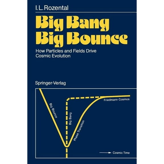 Big Bang Big Bounce: How Particles and Fields Drive Cosmic Evolution, (Paperback)