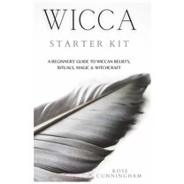 Wicca Starter Kit: A Beginners' Guide to Wicca Beliefs, Rituals, Magic and Witchcraft, (Paperback)