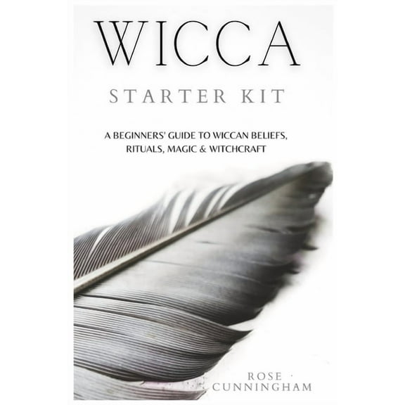 Wicca Starter Kit: A Beginners' Guide to Wicca Beliefs, Rituals, Magic and Witchcraft, (Paperback)