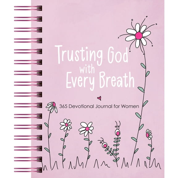 Trusting God with Every Breath: 365 Devotional Journal for Women, (Spiral-Bound)