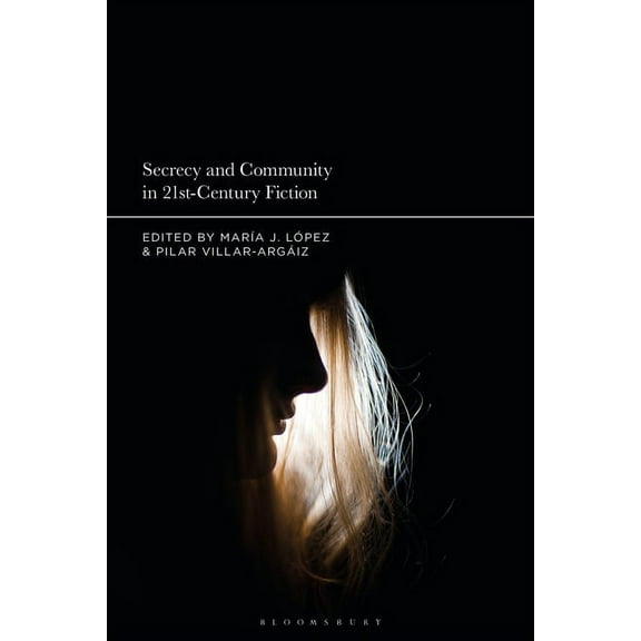 Secrecy and Community in 21st-Century Fiction, (Hardcover)