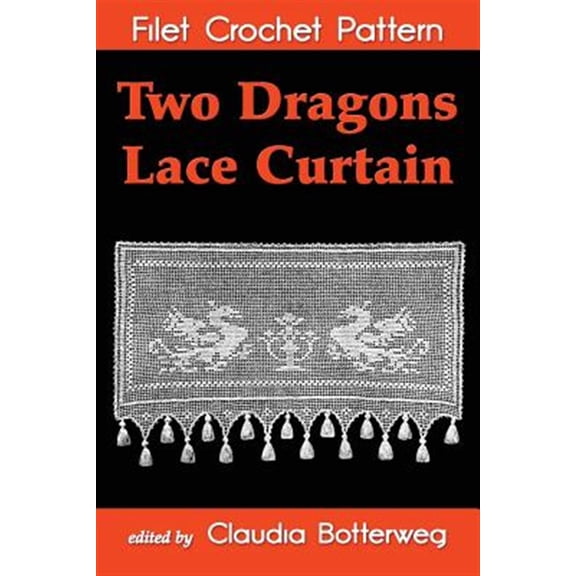 Pre-Owned Two Dragons Lace Curtain Filet Crochet Pattern : Complete Instructions and Chart