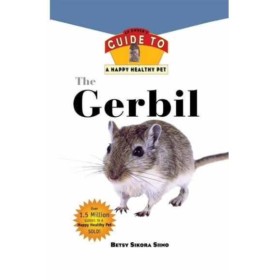 Your Happy Healthy P Gerbil: An Owner's Guide to a Happy Healthy Pet, Book 131, (Hardcover)