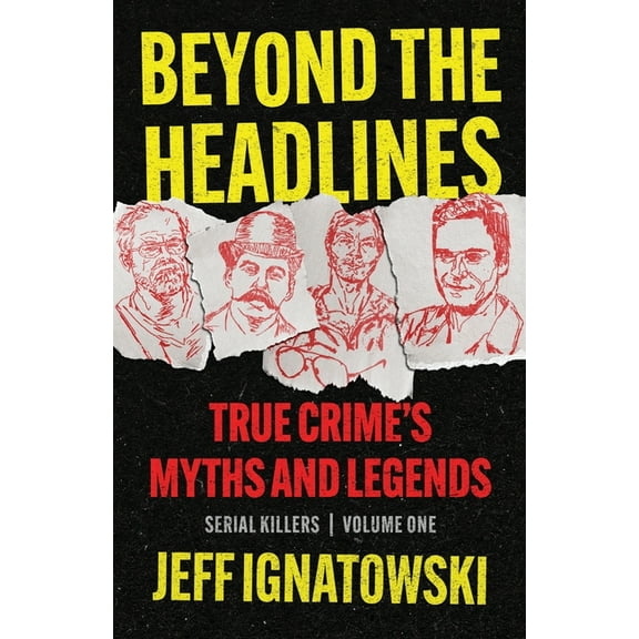 Beyond the Headlines: True Crime's Myths and Legends, (Paperback)