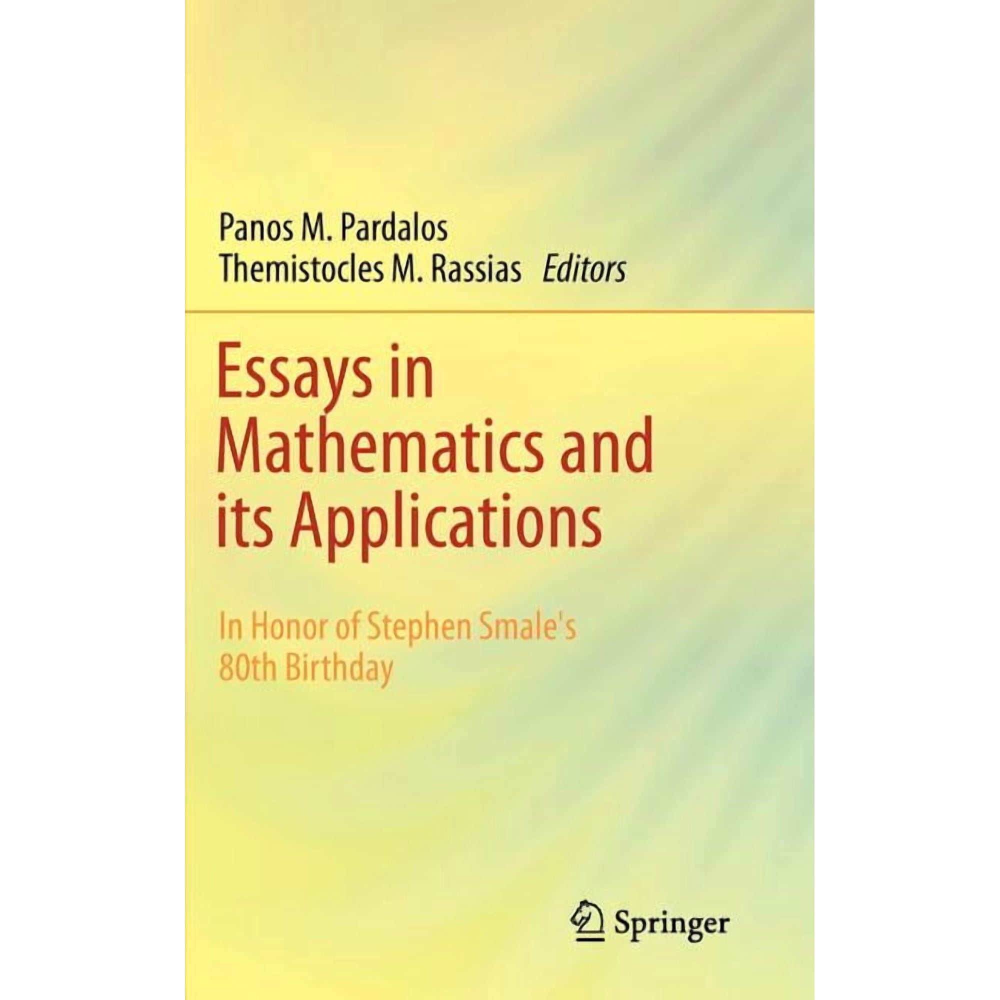 Essays in Mathematics and Its Applications: In Honor of Stephen SmaleÂ´s 80th Birthday, (Hardcover)