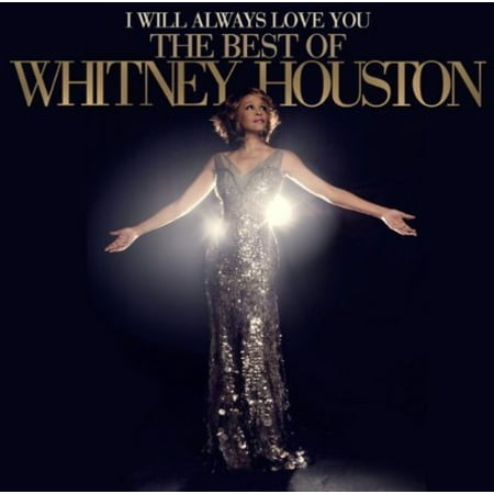 I Will Always Love You : The Best of Whitney Houst