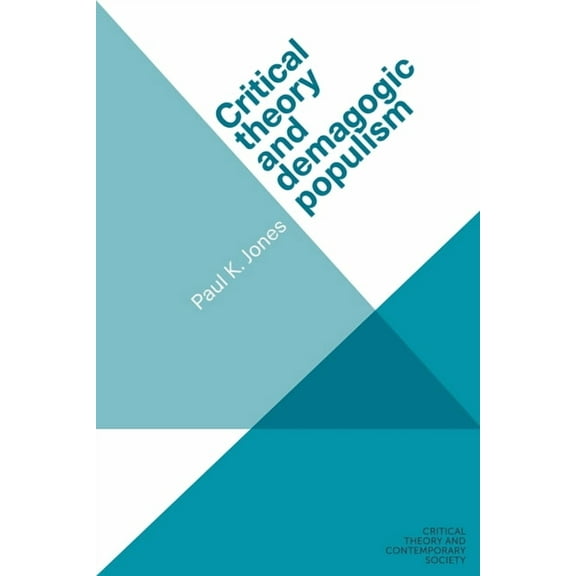 Critical Theory and Contemporary Society Critical Theory and Demagogic Populism, (Paperback)