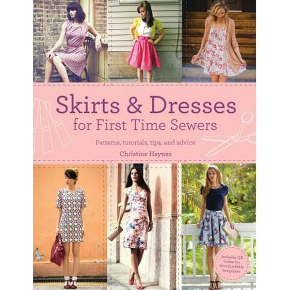 Pre-Owned Skirts & Dresses for First Time Sewers: Patterns, Tutorials, Tips, and Advice (Paperback) 1438005407 9781438005409